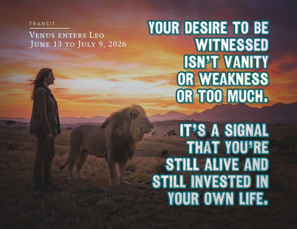 Venus Enters Leo: The Permission to Want Seen
