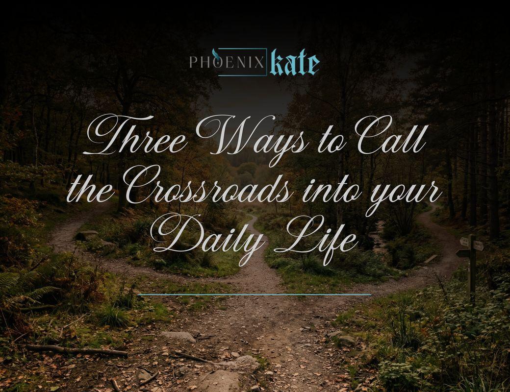 3 Ways to Call the Crossroads Into Your Daily Life