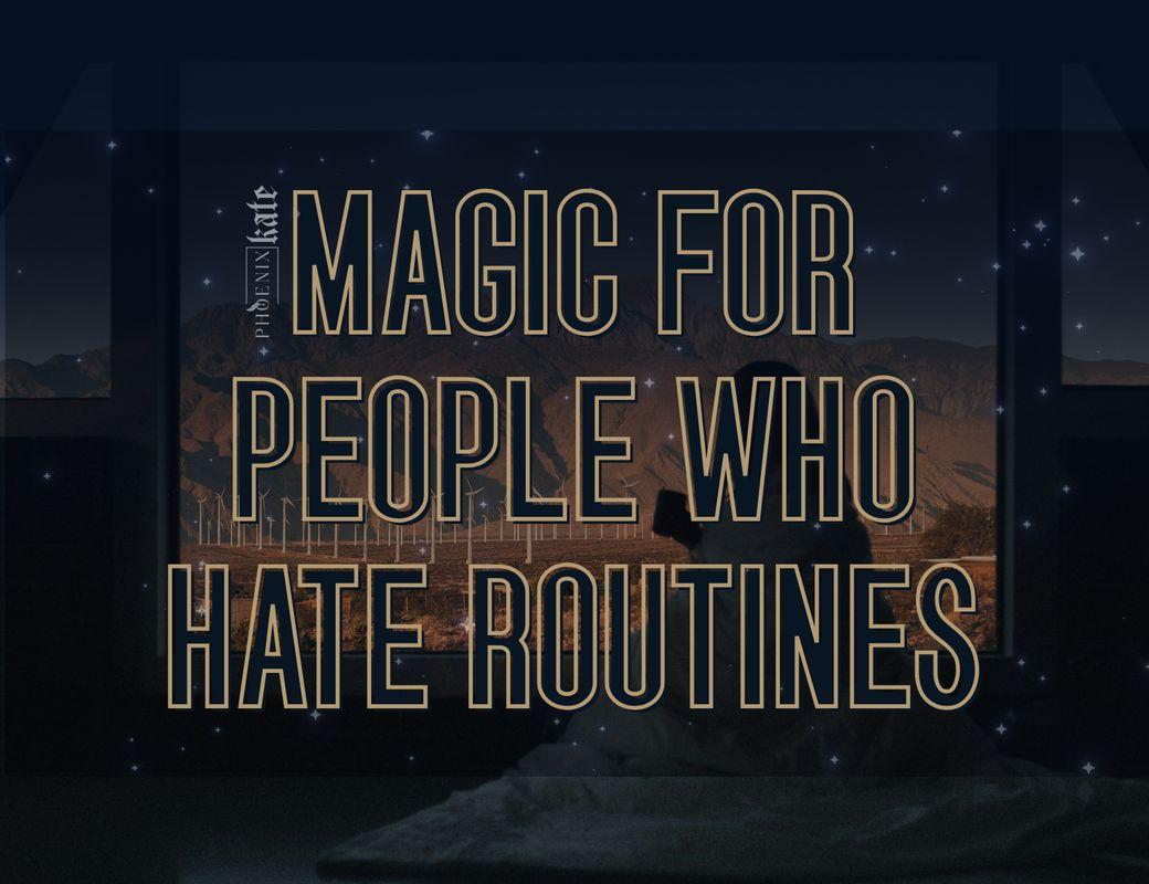 Magic for People Who Hate Routines