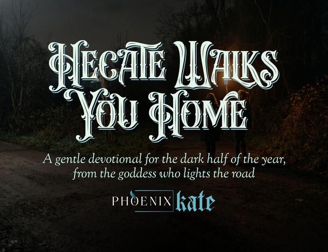 Hecate Walks You Home