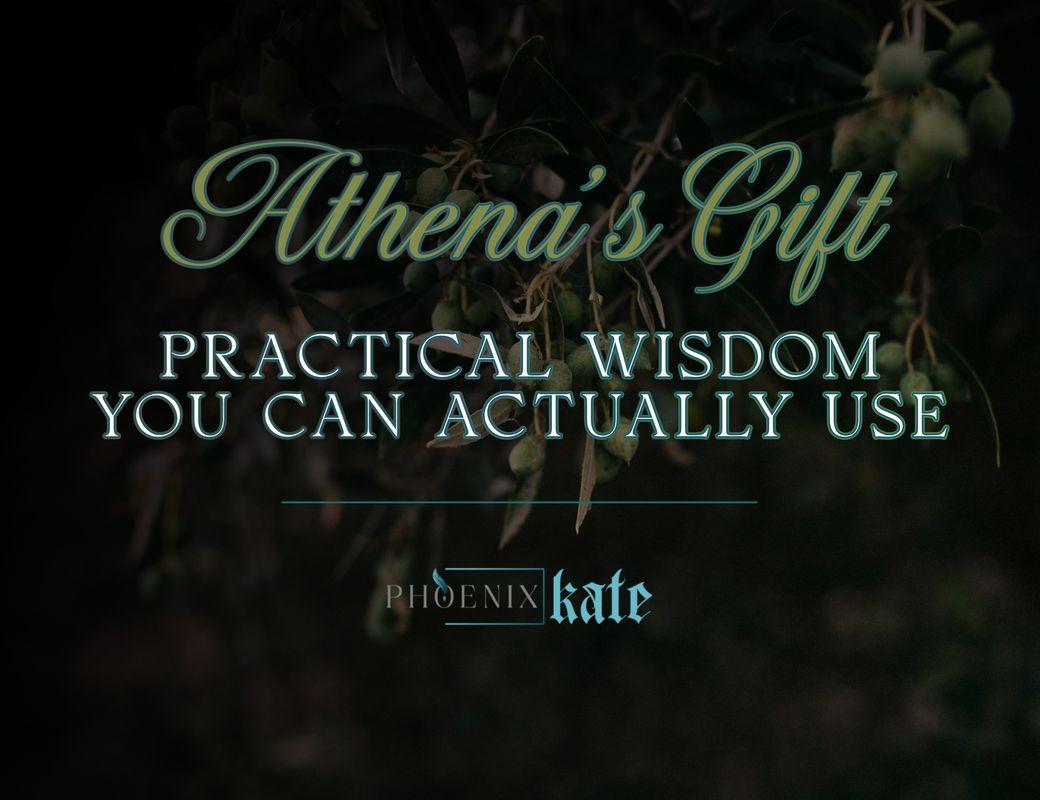 Athena’s Gift: Practical Wisdom 