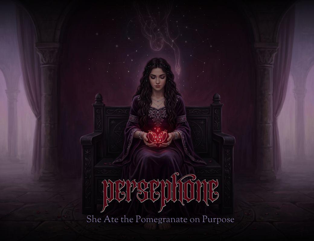 Persephone: She Ate the Pomegranate on Purpose