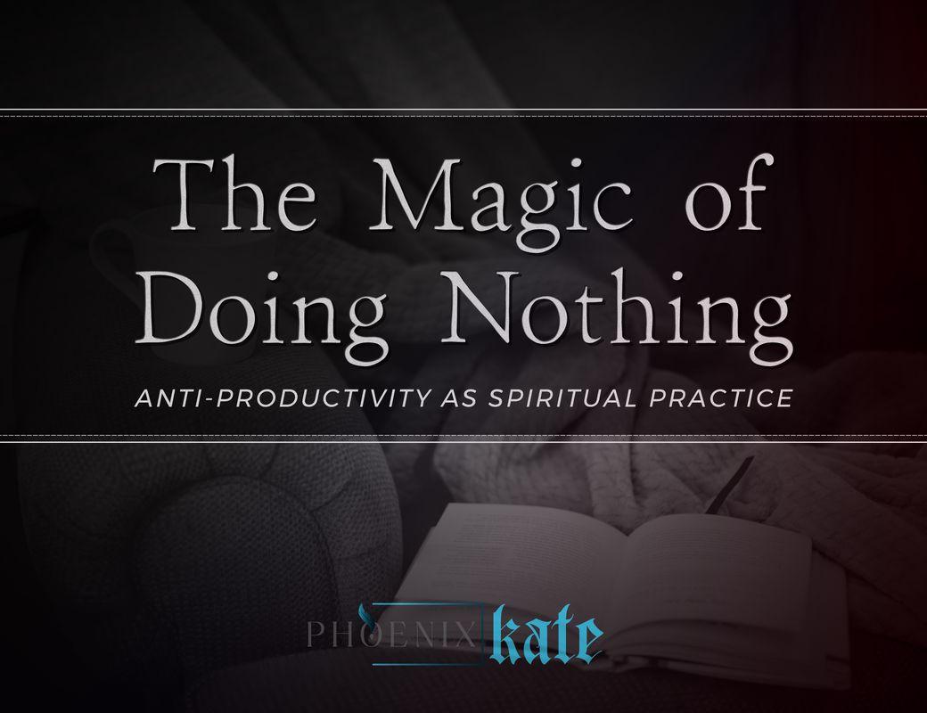 The Magic of Doing Nothing