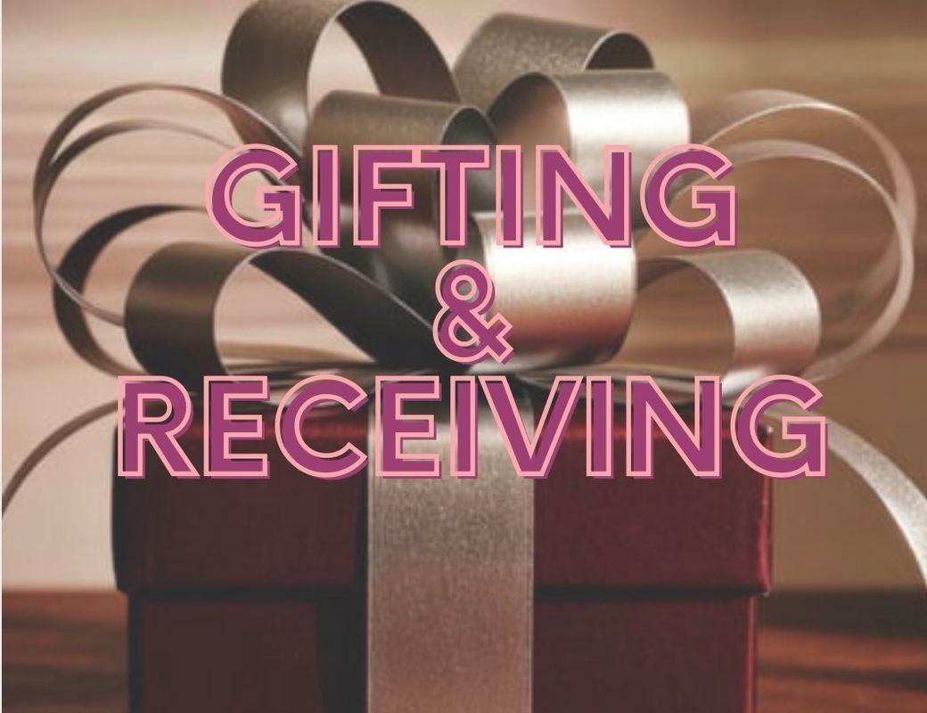 Gifting & Receiving v Giving & Taking
