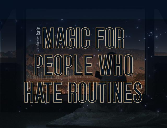 Magic for People Who Hate Routines