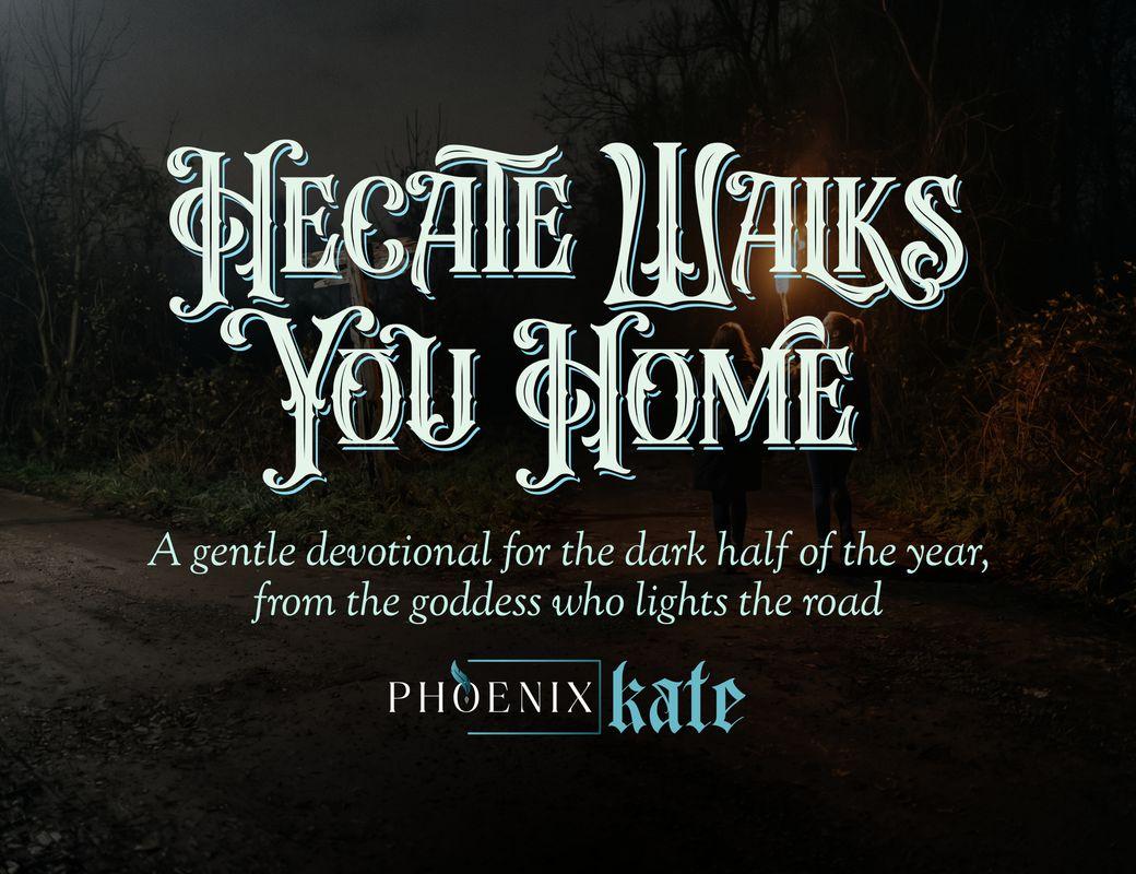 Hecate Walks You Home