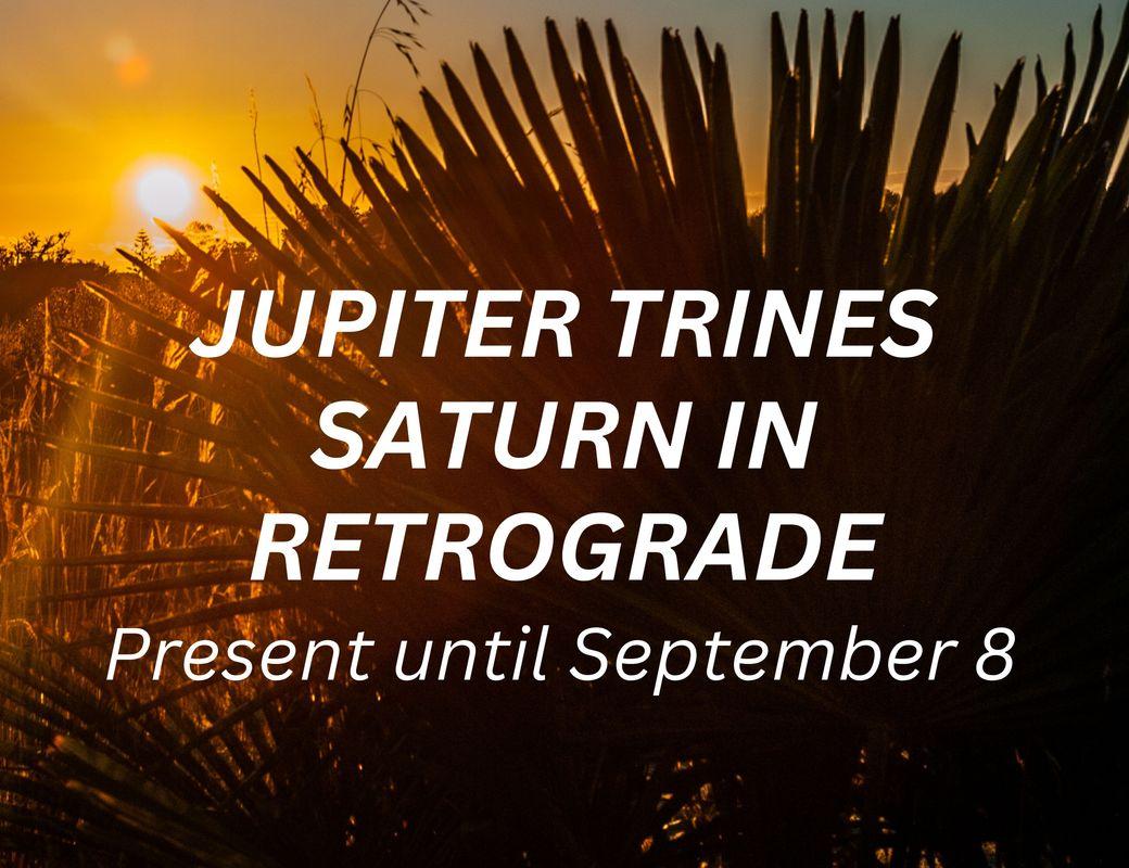 JUPITER TRINES SATURN IN RETROGRADE