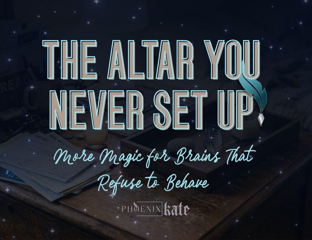 The Altar You Never Set Up